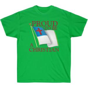 Express Design Group Proud to Be A Christian Flag – Christian T-Shirt(Irish Green)
