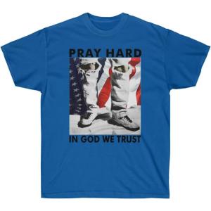 Pray Hard – in God We Trust – Christian T-Shirt(Royal)