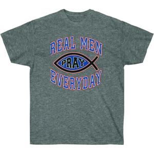 Real Men Pray Everyday – Christian T-Shirt(Dark Heather)
