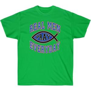 Real Men Pray Everyday – Christian T-Shirt(Irish Green)