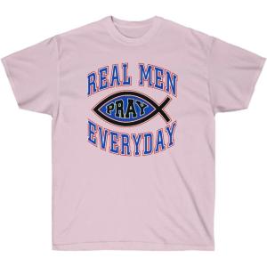 Real Men Pray Everyday – Christian T-Shirt(Light Pink)