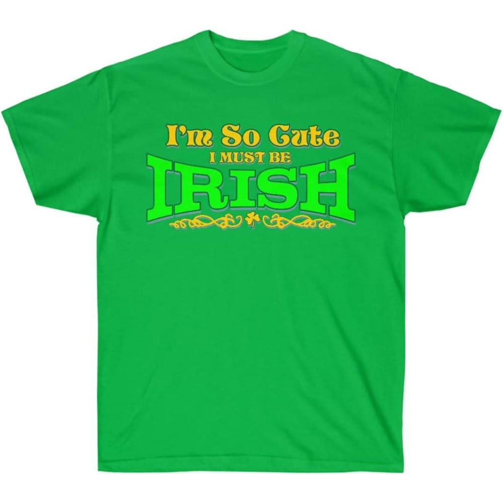 imageGreekgear Im So Cute I Must Be Irish  St Patricks Day Irish TShirtIrish Green