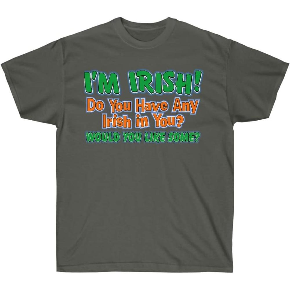 imageIm Irish Do You Have Any Irish in You Would You Like Some St Patricks Day Irish TShirtDark Heather