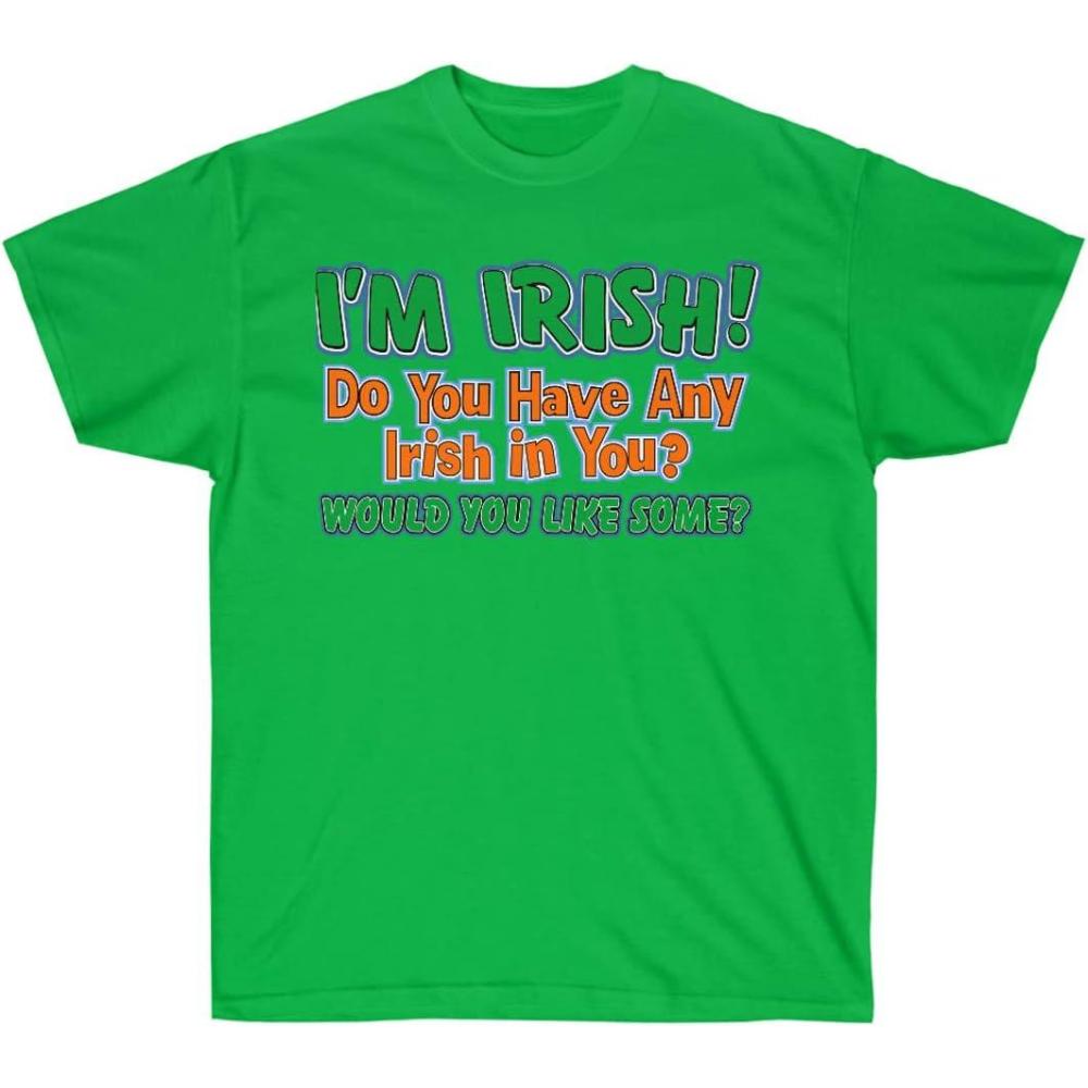 imageIm Irish Do You Have Any Irish in You Would You Like Some St Patricks Day Irish TShirtIrish Green