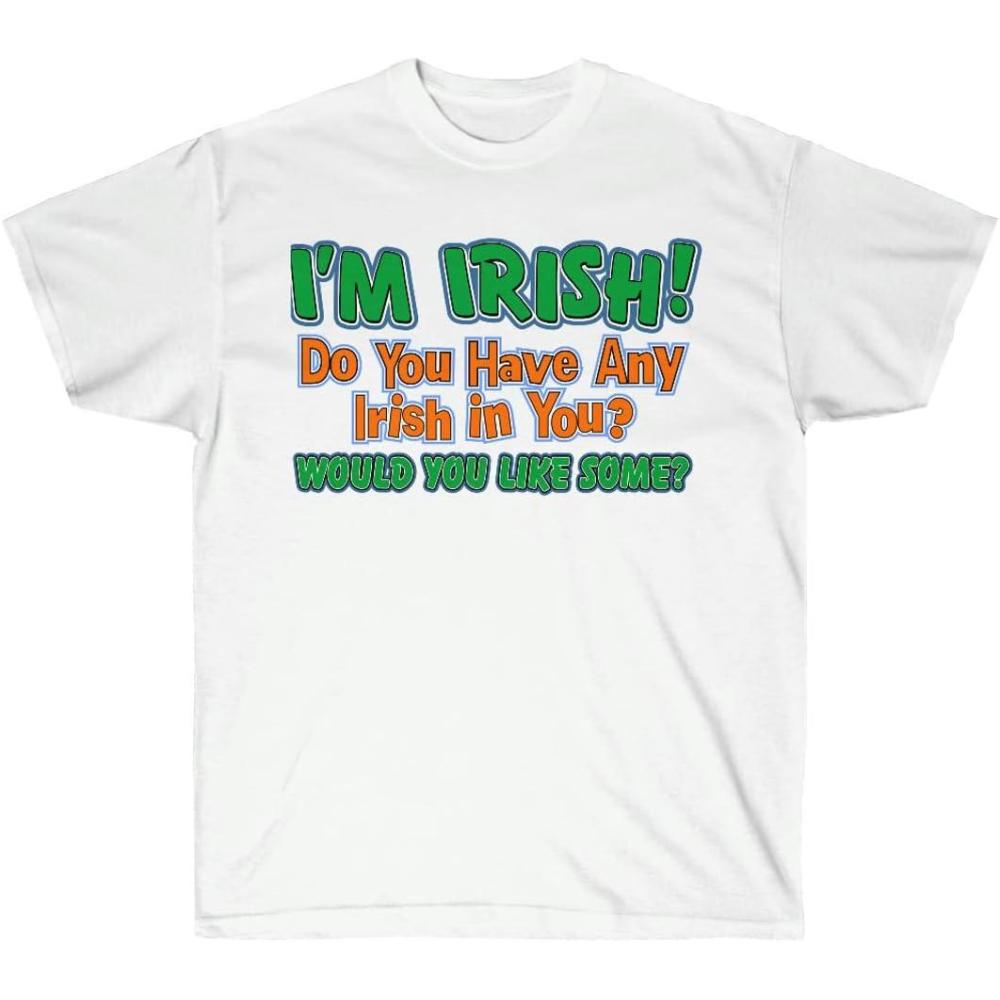 imageIm Irish Do You Have Any Irish in You Would You Like Some St Patricks Day Irish TShirtWhite