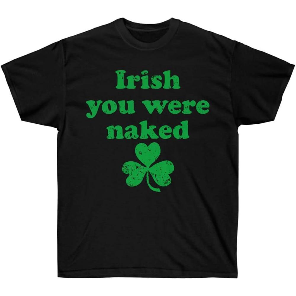 imageIrish You were Naked St Patricks Day Irish TShirtBlack