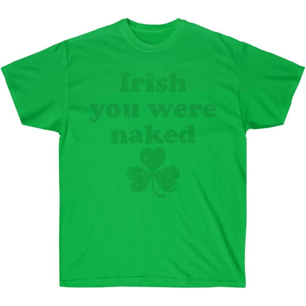 imageIrish You were Naked  St Patricks Day Irish TShirtIrish Green