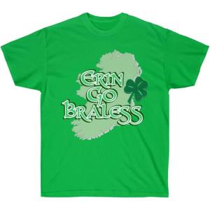 Erin Go Braless St. Patrick’s Day Irish T-Shirt(Irish Green)