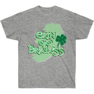 Erin Go Braless St. Patrick’s Day Irish T-Shirt(Sport Grey)