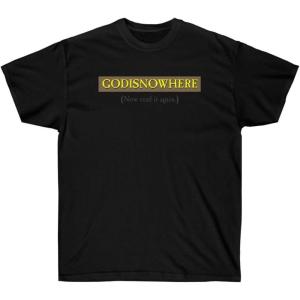 GODISNOWHERE – God is Nowhere – God is Now Here – Christian T-Shirt(Black)