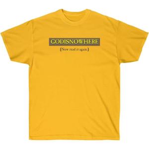 GODISNOWHERE – God is Nowhere – God is Now Here – Christian T-Shirt(Gold)