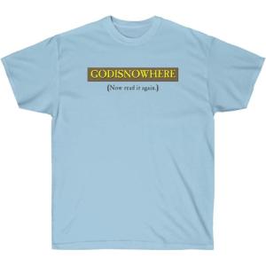 GODISNOWHERE – God is Nowhere – God is Now Here – Christian T-Shirt(Light Blue)
