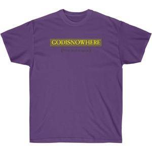 GODISNOWHERE – God is Nowhere – God is Now Here – Christian T-Shirt(Purple)