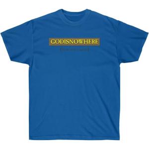 GODISNOWHERE – God is Nowhere – God is Now Here – Christian T-Shirt(Royal)