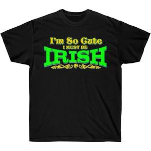 Greekgear I’m So Cute, I Must Be Irish – St. Patrick’s Day Irish T-Shirt(Black)