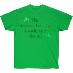 Greekgear The Leprechauns Made Me Do It – St. Patrick’s Day Irish T-Shirt(Irish Green)