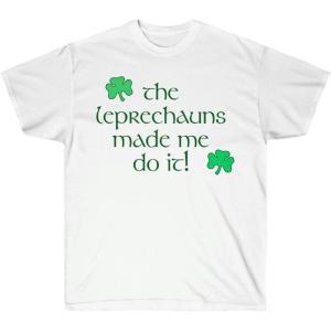 Greekgear The Leprechauns Made Me Do It – St. Patrick’s Day Irish T-Shirt(White)