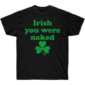 Irish You were Naked – St. Patrick’s Day Irish T-Shirt(Black)