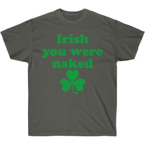 Irish You were Naked – St. Patrick’s Day Irish T-Shirt(Dark Heather)