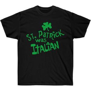St. Patrick was Italian – St. Patrick’s Day Irish T-Shirt(Black)
