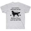 Anything Your Dog Can Do, My Golden Retriever Can Do Better – Golden Retriever T-Shirts 2X-Large Irish Green(Ash)