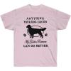Anything Your Dog Can Do, My Golden Retriever Can Do Better – Golden Retriever T-Shirts 2X-Large Irish Green(Light Pink)