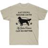 Anything Your Dog Can Do, My Golden Retriever Can Do Better – Golden Retriever T-Shirts 2X-Large Irish Green(Sand)