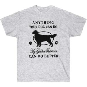 Anything Your Dog Can Do, My Golden Retriever Can Do Better – Golden Retriever T-Shirts 2X-Large Irish Green(Ash)