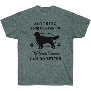 Anything Your Dog Can Do, My Golden Retriever Can Do Better – Golden Retriever T-Shirts 2X-Large Irish Green(Dark Heather)