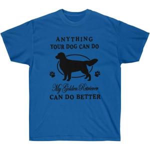Anything Your Dog Can Do, My Golden Retriever Can Do Better – Golden Retriever T-Shirts 2X-Large Irish Green(Royal)