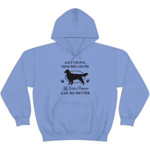 Anything Your Dog Can Do, My Golden Retriever Can Do Better Hooded Sweatshirt(Carolina Blue)