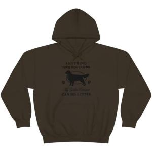 Anything Your Dog Can Do, My Golden Retriever Can Do Better Hooded Sweatshirt(Dark Chocolate)