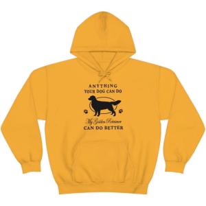 Anything Your Dog Can Do, My Golden Retriever Can Do Better Hooded Sweatshirt(Gold)
