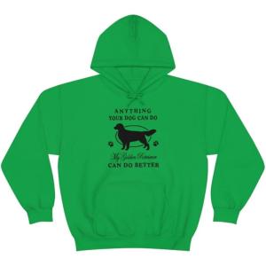 Anything Your Dog Can Do, My Golden Retriever Can Do Better Hooded Sweatshirt(Irish Green)