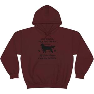 Anything Your Dog Can Do, My Golden Retriever Can Do Better Hooded Sweatshirt(Maroon)