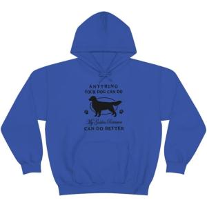 Anything Your Dog Can Do, My Golden Retriever Can Do Better Hooded Sweatshirt(Royal)