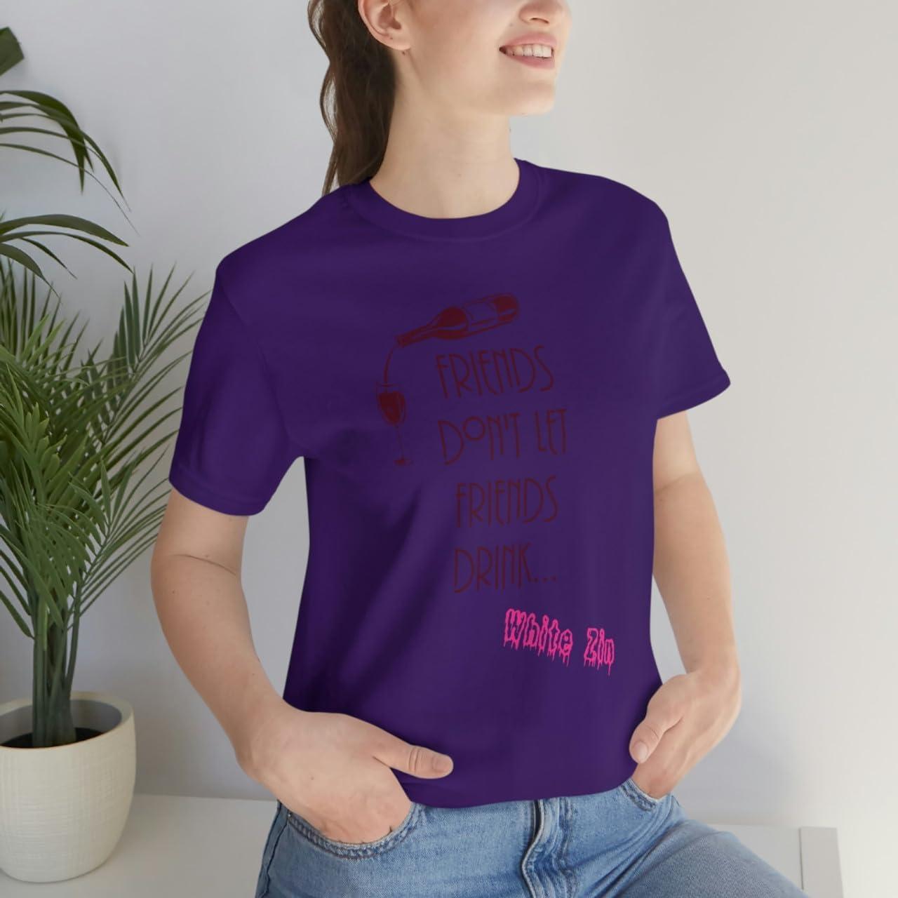 imageFriends Dont Let Friends Drink White Zin Unisex Jersey Short Sleeve TeeTeam Purple