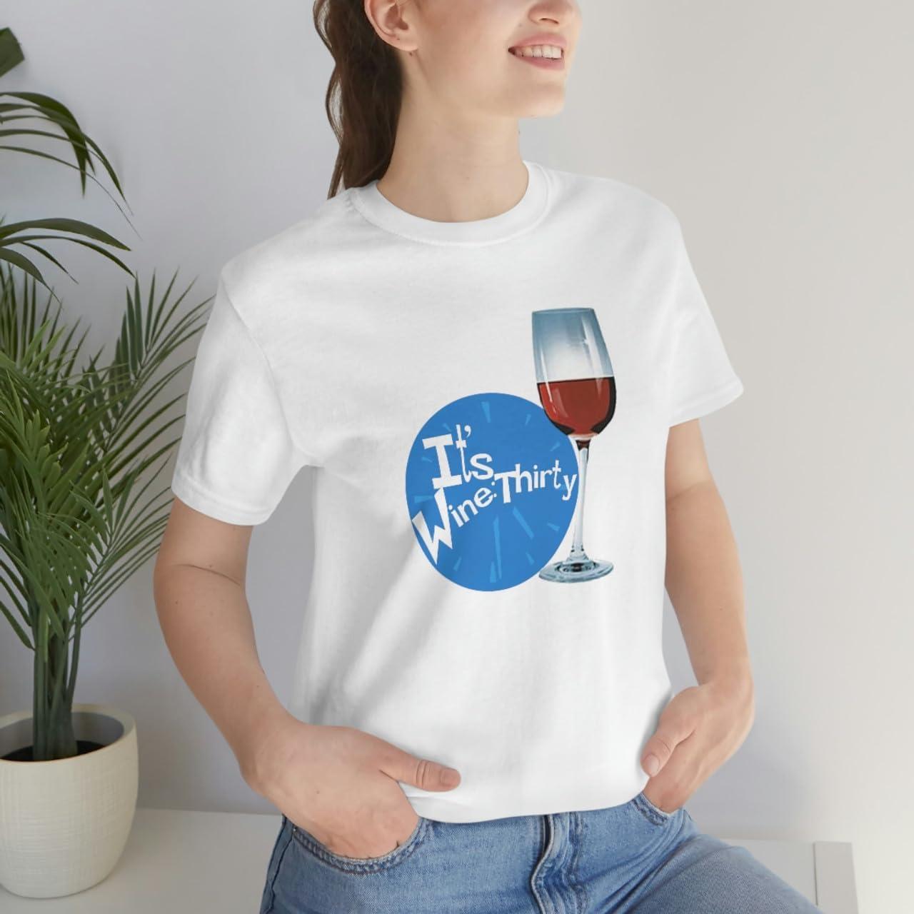 imageIts Wine Thirty Unisex Jersey Short Sleeve TeeWhite
