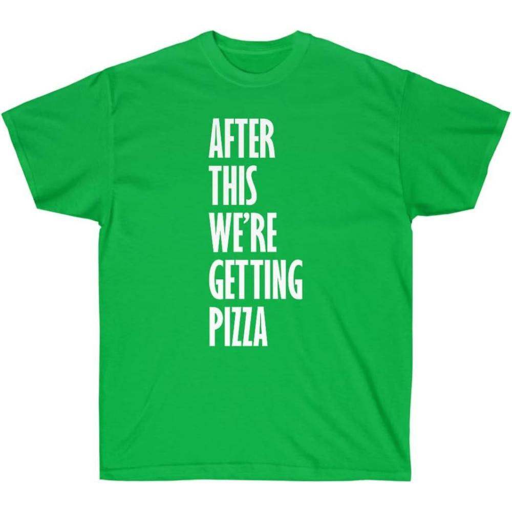 imageAfter This Were Getting Pizza TShirtIrish Green