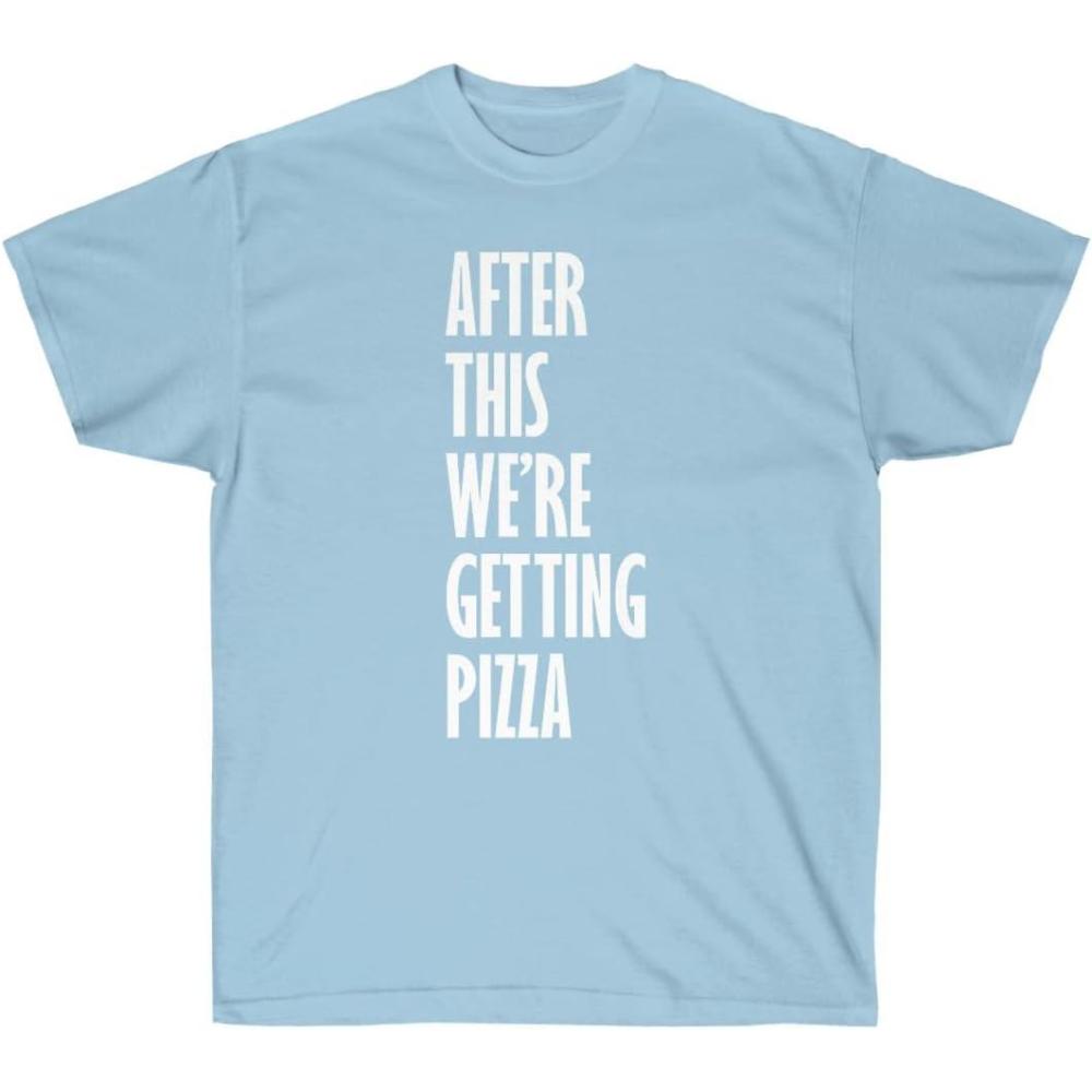 imageAfter This Were Getting Pizza TShirtLight Blue