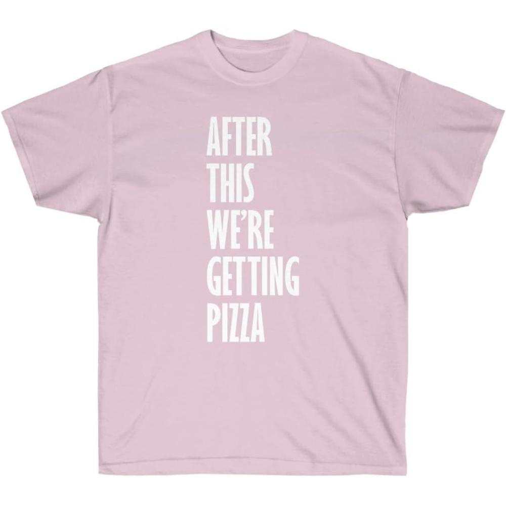 imageAfter This Were Getting Pizza TShirtLight Pink