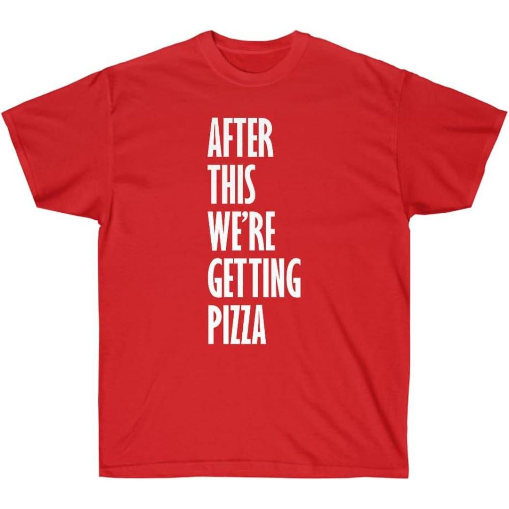 imageAfter This Were Getting Pizza TShirtRed