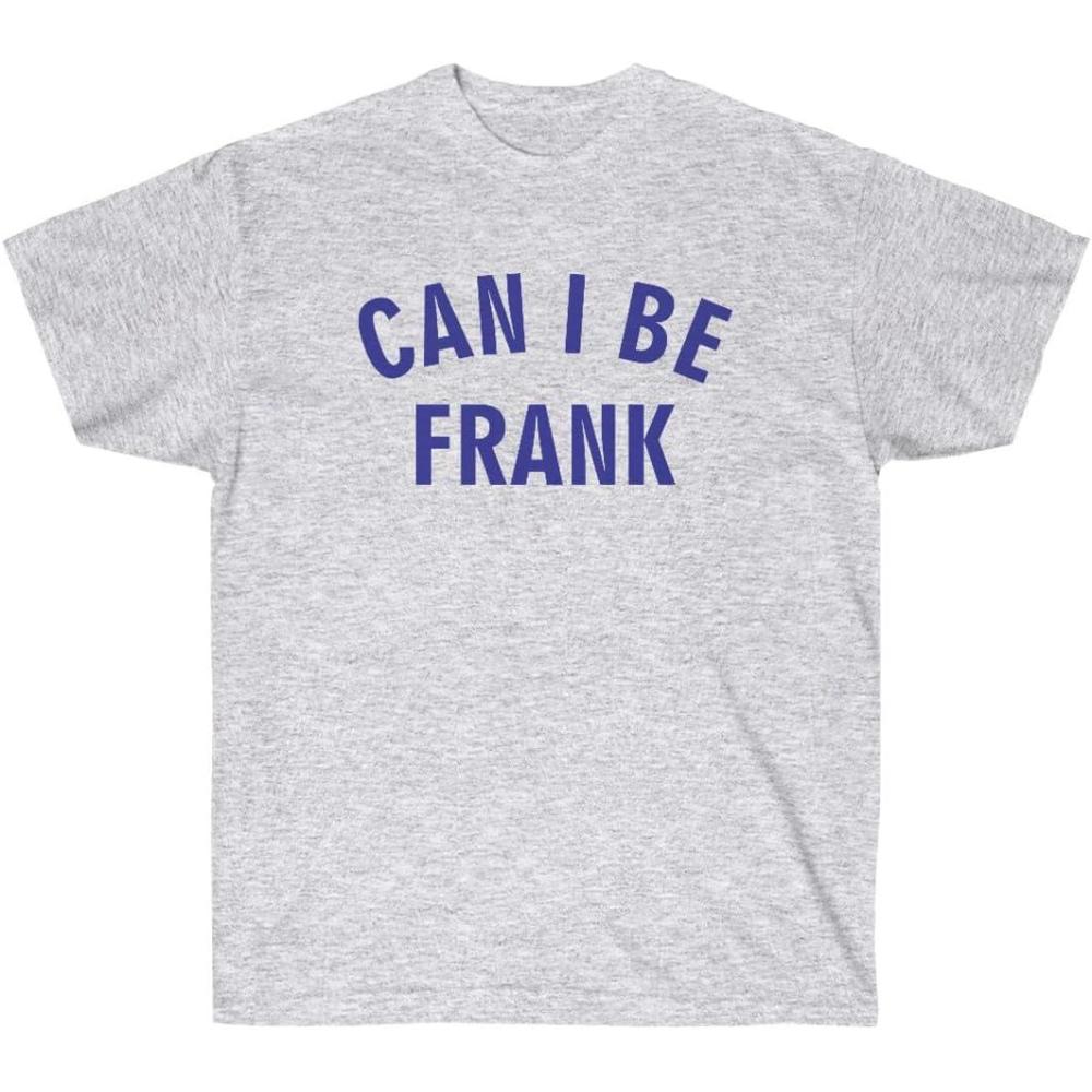 imageCan I Be Frank TeeAsh