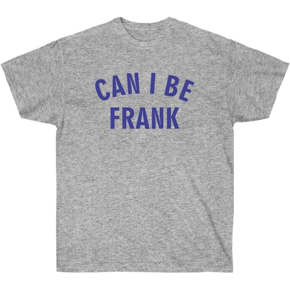 imageCan I Be Frank TeeSport Grey