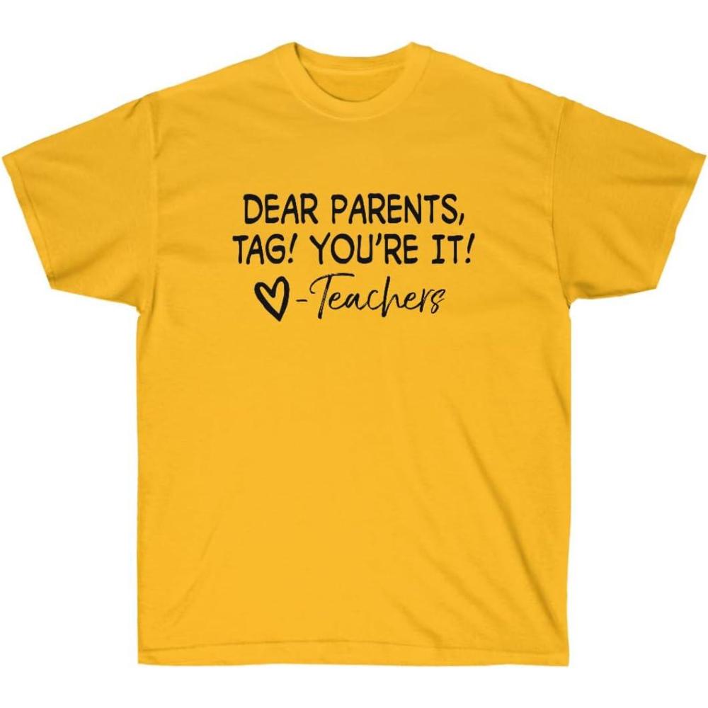 imageDear Parents Tag Youre TShirtGold