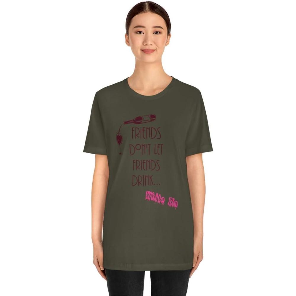 imageFriends Dont Let Friends Drink White Zin Unisex Jersey Short Sleeve TeeArmy