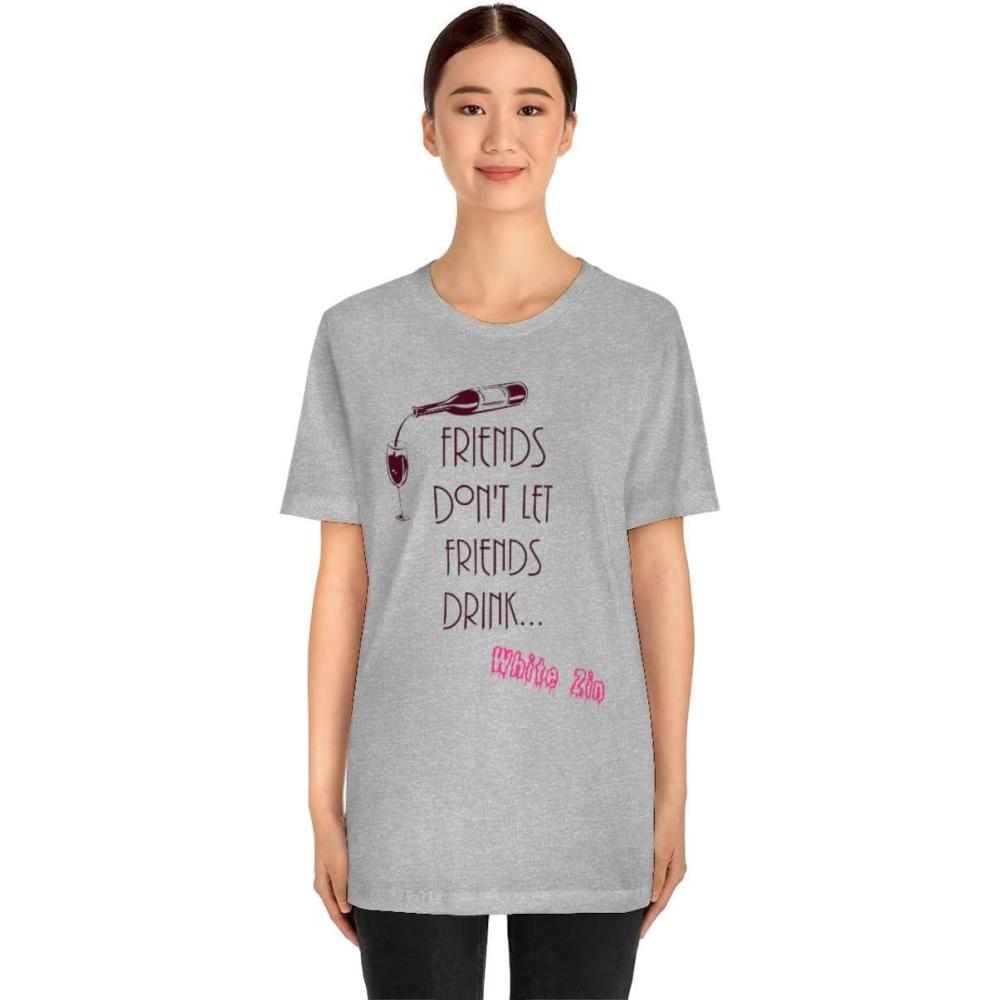 imageFriends Dont Let Friends Drink White Zin Unisex Jersey Short Sleeve TeeAthletic Heather