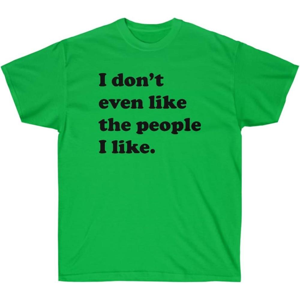 imageI Dont Even Like The People I Like TShirtIrish Green