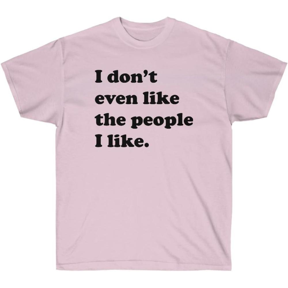 imageI Dont Even Like The People I Like TShirtLight Pink