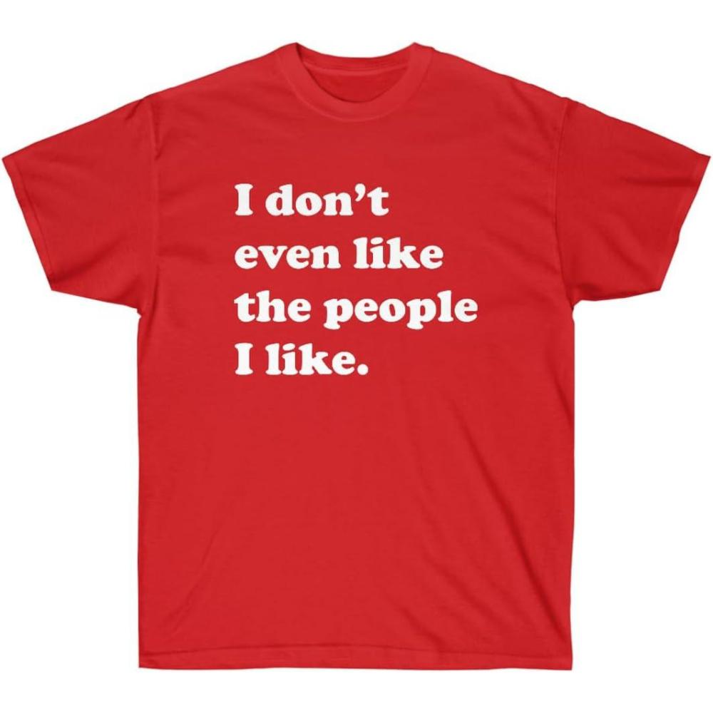 imageI Dont Even Like The People I Like TShirtRed